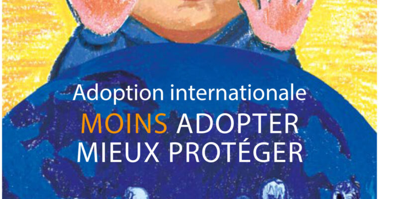 Adoption internationale, moins adopter mieux protéger